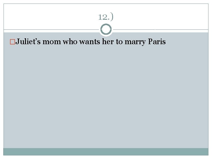 12. ) �Juliet’s mom who wants her to marry Paris 