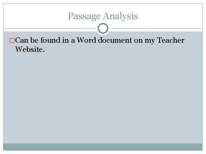 Passage Analysis �Can be found in a Word document on my Teacher Website. 