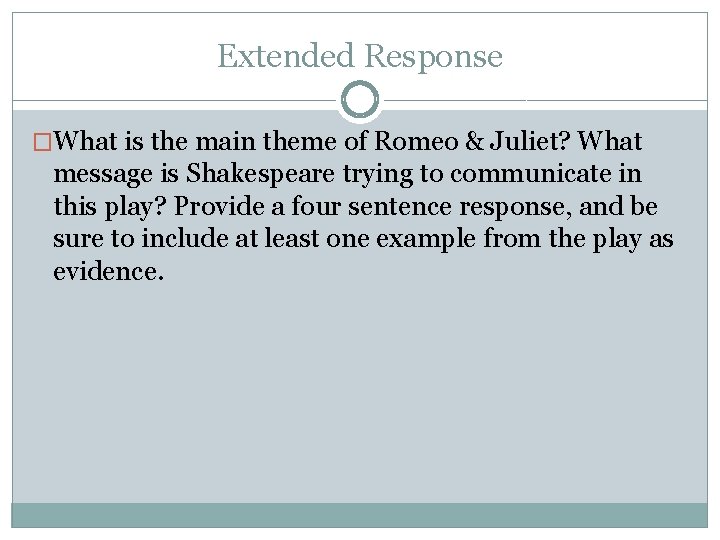 Extended Response �What is the main theme of Romeo & Juliet? What message is
