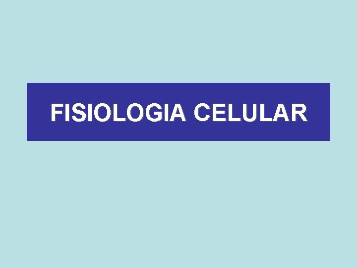 FISIOLOGIA CELULAR 