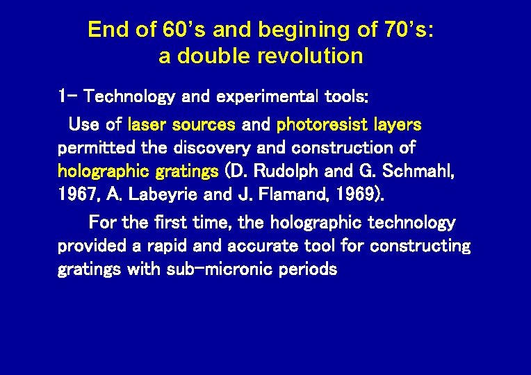 End of 60’s and begining of 70’s: a double revolution 1 - Technology and