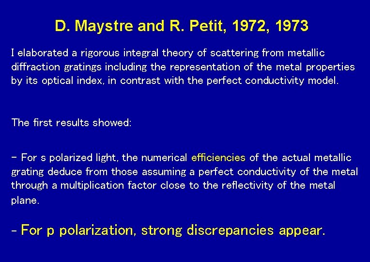 D. Maystre and R. Petit, 1972, 1973 I elaborated a rigorous integral theory of