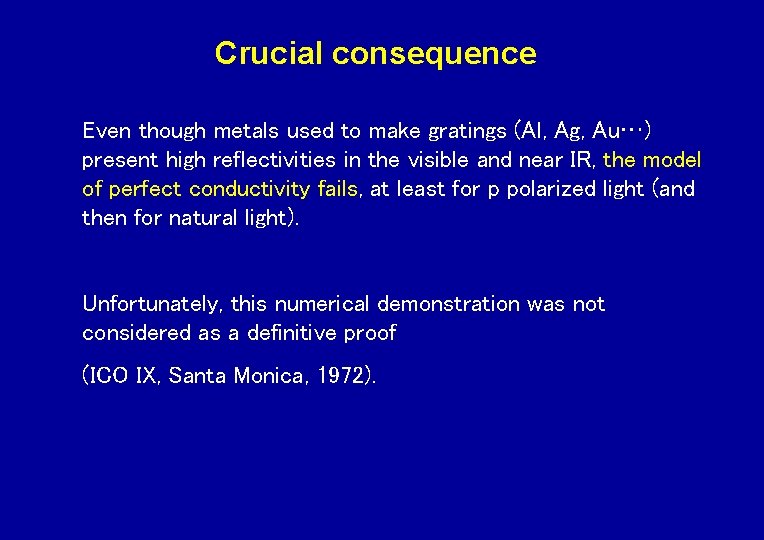 Crucial consequence Even though metals used to make gratings (Al, Ag, Au…) present high