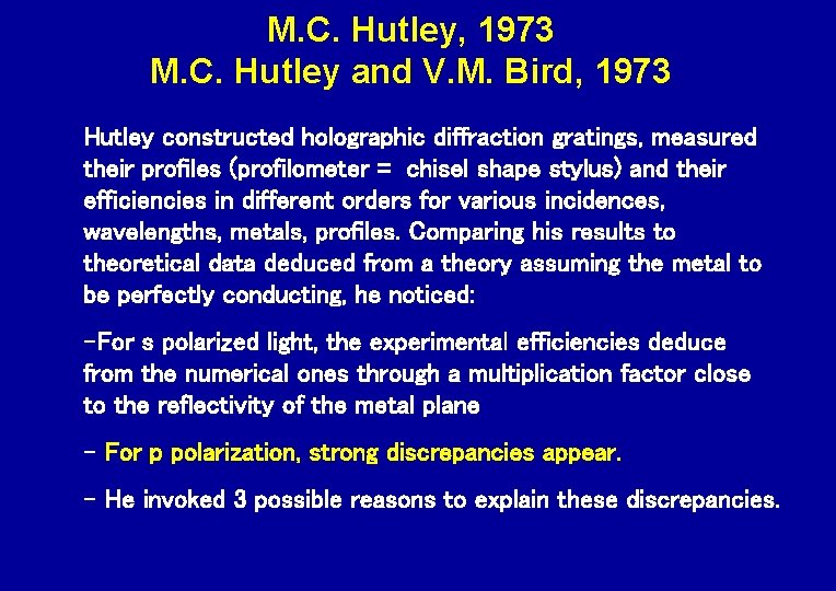 M. C. Hutley, 1973 M. C. Hutley and V. M. Bird, 1973 Hutley constructed
