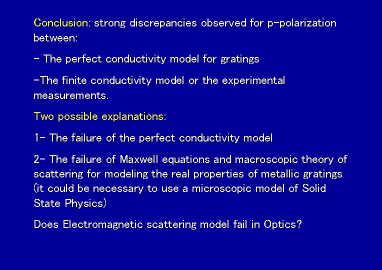 Conclusion: strong discrepancies observed for p-polarization between: - The perfect conductivity model for gratings