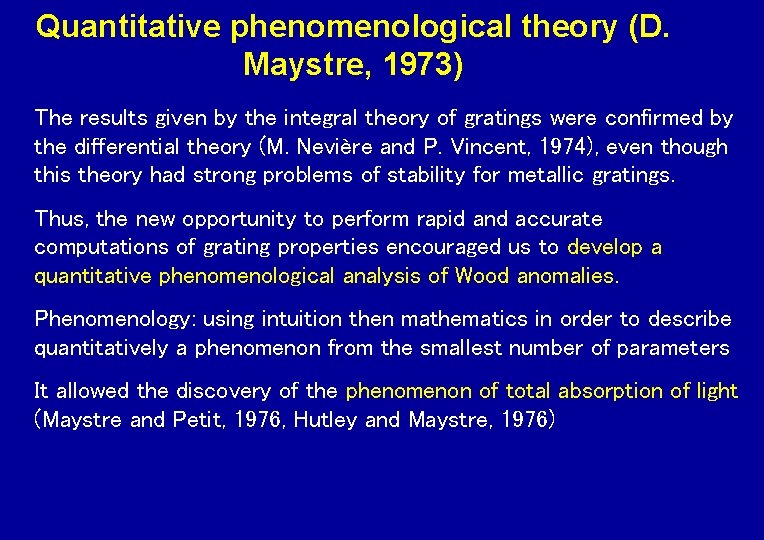 Quantitative phenomenological theory (D. Maystre, 1973) The results given by the integral theory of