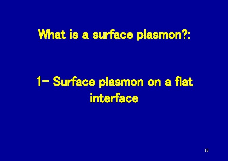 What is a surface plasmon? : 1 - Surface plasmon on a flat interface