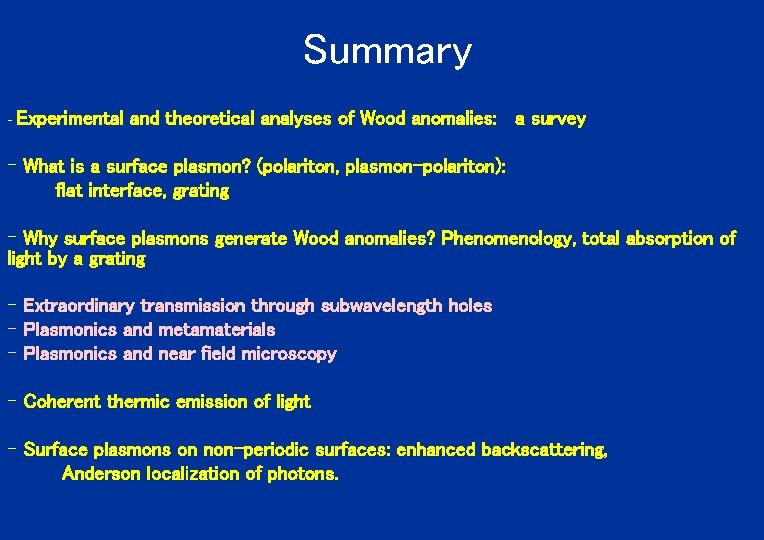 Summary - Experimental and theoretical analyses of Wood anomalies: a survey - What is