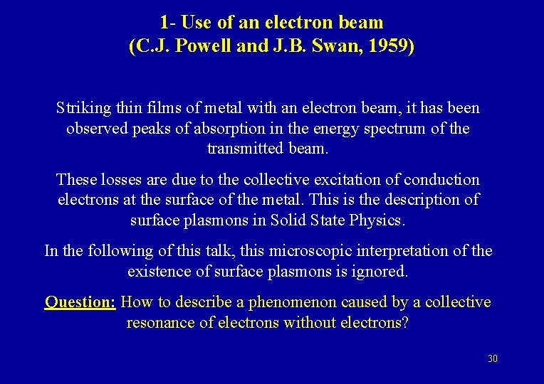 1 - Use of an electron beam (C. J. Powell and J. B. Swan,