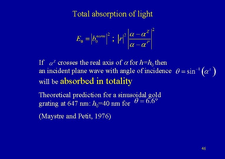 Total absorption of light If crosses the real axis of a for h=h 0