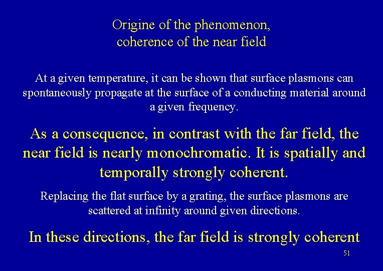 Origine of the phenomenon, coherence of the near field At a given temperature, it