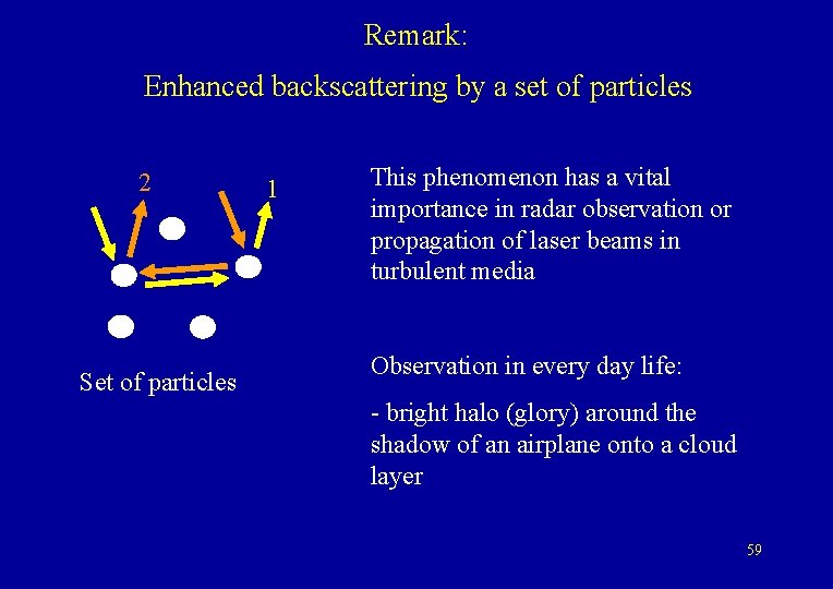 Remark: Enhanced backscattering by a set of particles 2 Set of particles 1 This