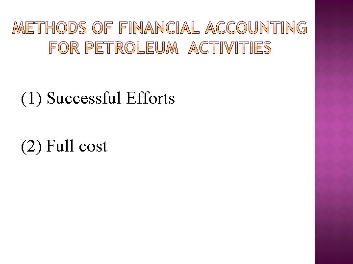 (1) Successful Efforts (2) Full cost 