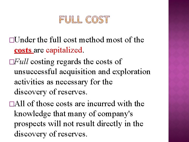 �Under the full cost method most of the costs are capitalized. �Full costing regards