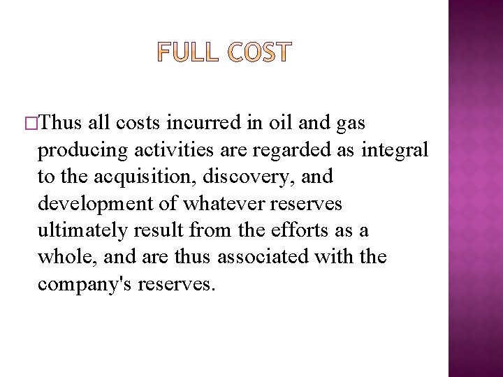 �Thus all costs incurred in oil and gas producing activities are regarded as integral