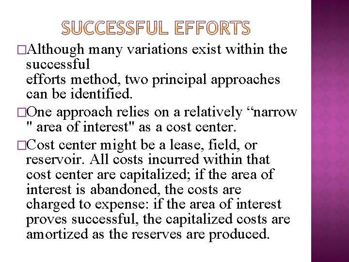 �Although many variations exist within the successful efforts method, two principal approaches can be