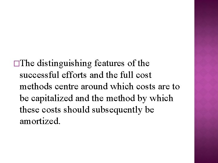 �The distinguishing features of the successful efforts and the full cost methods centre around