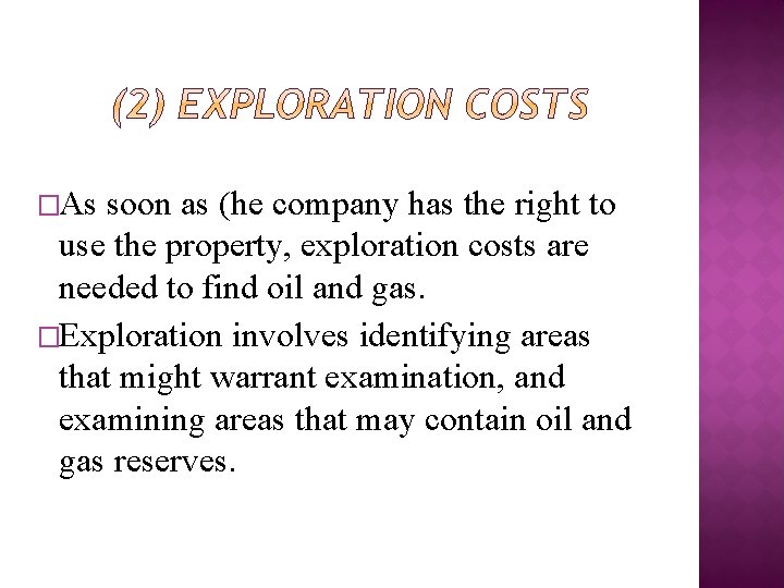 �As soon as (he company has the right to use the property, exploration costs