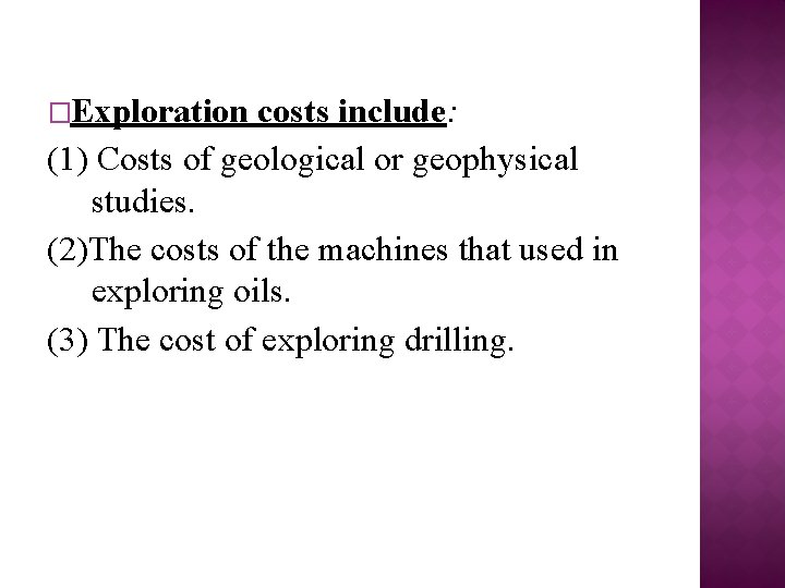 �Exploration costs include: (1) Costs of geological or geophysical studies. (2)The costs of the