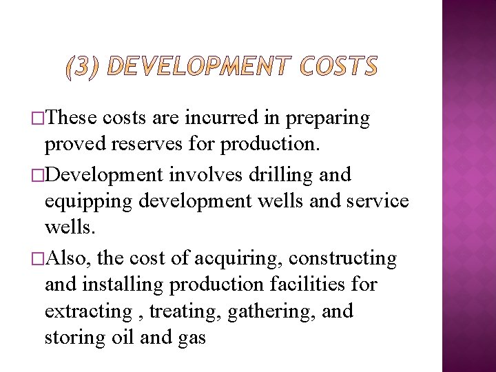 �These costs are incurred in preparing proved reserves for production. �Development involves drilling and