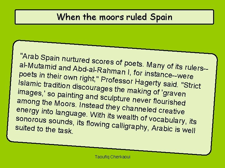 When the moors ruled Spain "Arab Spain nurtu red scores of poe ts. Many