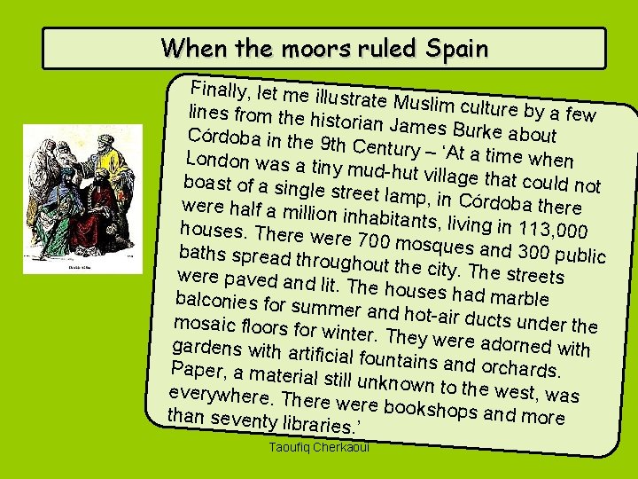 When the moors ruled Spain Finally, let me illu strate Muslim cu lture by