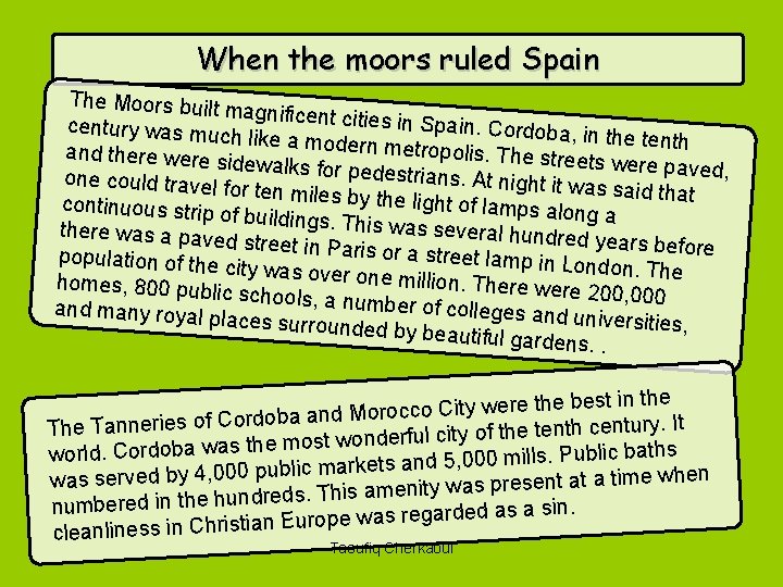 When the moors ruled Spain The Moors built m agnificent cities i n Spain.