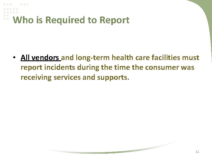 Who is Required to Report • All vendors and long-term health care facilities must
