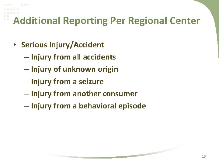 Additional Reporting Per Regional Center • Serious Injury/Accident – Injury from all accidents –