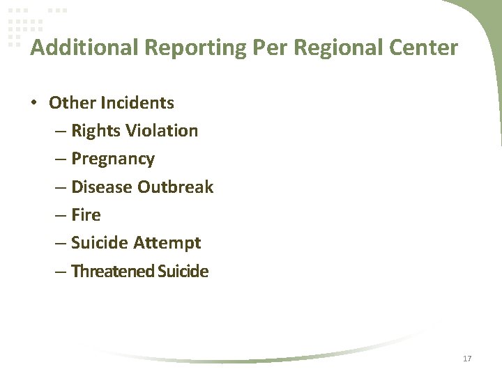 Additional Reporting Per Regional Center • Other Incidents – Rights Violation – Pregnancy –