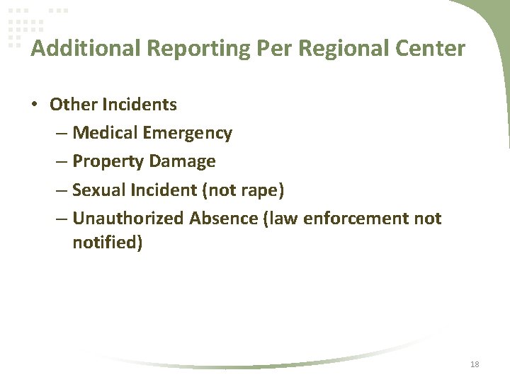 Additional Reporting Per Regional Center • Other Incidents – Medical Emergency – Property Damage