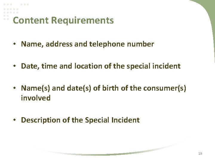 Content Requirements • Name, address and telephone number • Date, time and location of