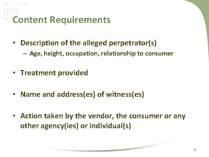 Content Requirements • Description of the alleged perpetrator(s) – Age, height, occupation, relationship to