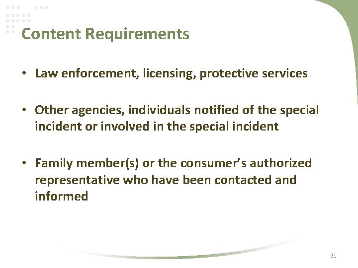 Content Requirements • Law enforcement, licensing, protective services • Other agencies, individuals notified of