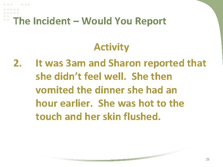 The Incident – Would You Report 2. Activity It was 3 am and Sharon