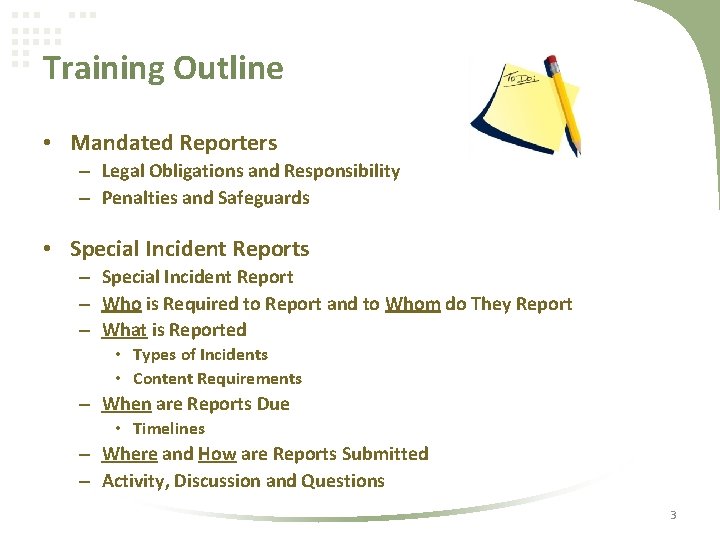 Training Outline • Mandated Reporters – Legal Obligations and Responsibility – Penalties and Safeguards