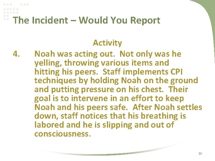 The Incident – Would You Report 4. Activity Noah was acting out. Not only