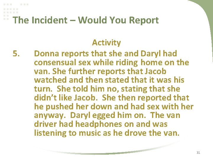 The Incident – Would You Report 5. Activity Donna reports that she and Daryl