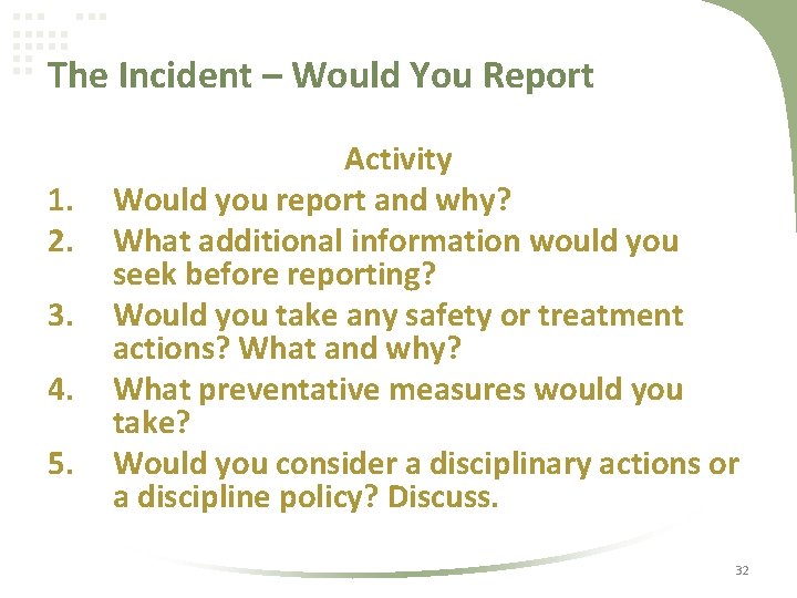The Incident – Would You Report 1. 2. 3. 4. 5. Activity Would you