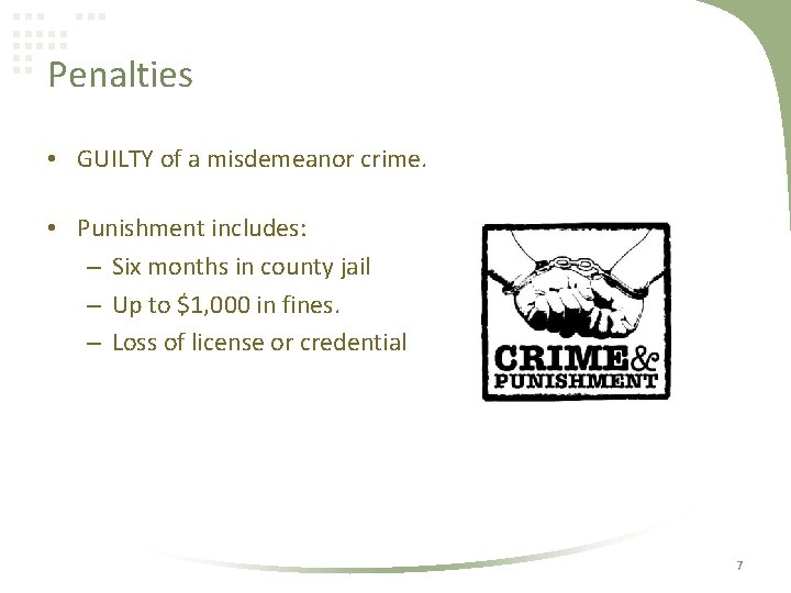 Penalties • GUILTY of a misdemeanor crime. • Punishment includes: – Six months in