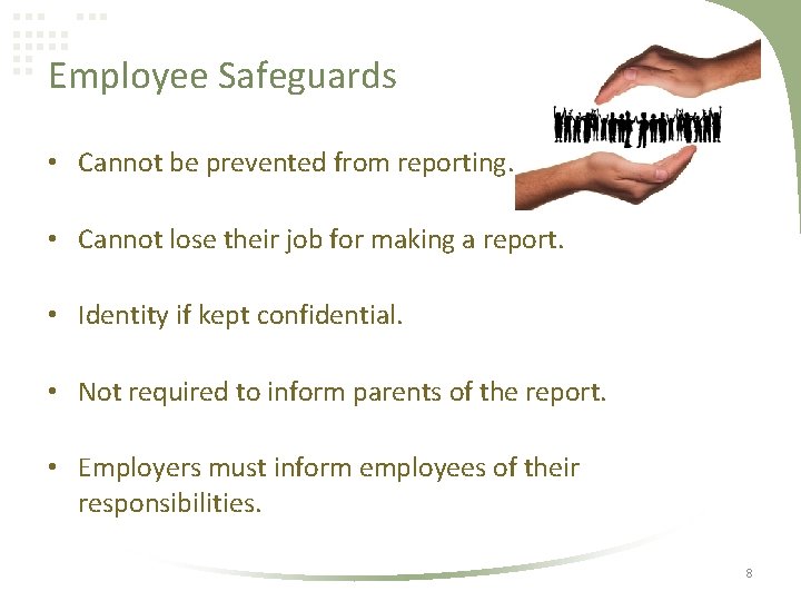 Employee Safeguards • Cannot be prevented from reporting. • Cannot lose their job for