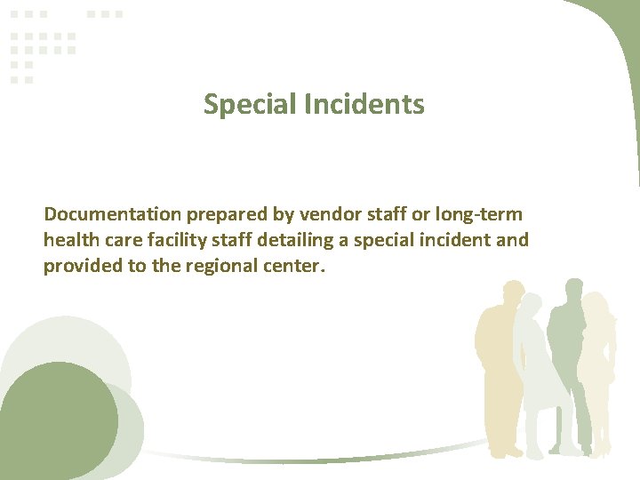 Special Incidents Documentation prepared by vendor staff or long-term health care facility staff detailing