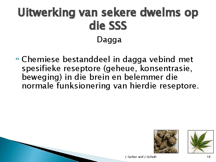Uitwerking van sekere dwelms op die SSS Dagga Chemiese bestanddeel in dagga vebind met