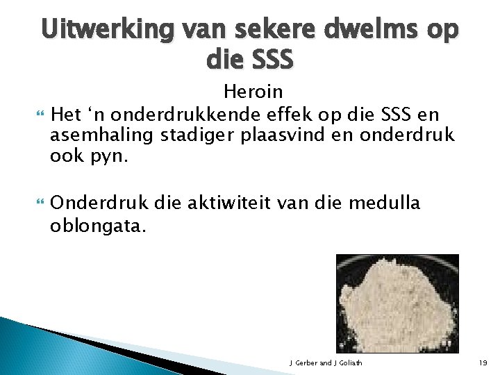 Uitwerking van sekere dwelms op die SSS Heroin Het ‘n onderdrukkende effek op die