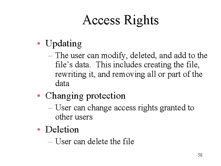 Access Rights • Updating – The user can modify, deleted, and add to the