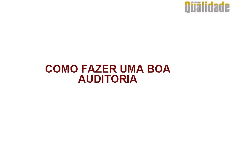 COMO FAZER UMA BOA AUDITORIA 