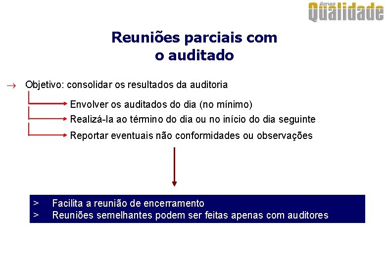 Reuniões parciais com o auditado ® Objetivo: consolidar os resultados da auditoria Envolver os Reuniões parciais com o auditado ® Objetivo: consolidar os resultados da auditoria Envolver os