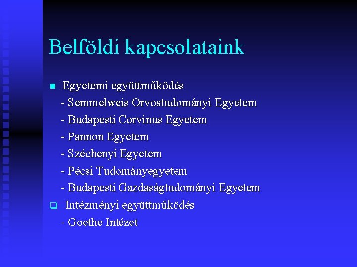 Belföldi kapcsolataink Egyetemi együttműködés - Semmelweis Orvostudományi Egyetem - Budapesti Corvinus Egyetem - Pannon