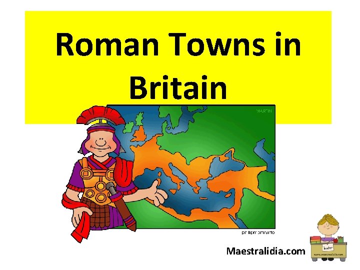 Roman Towns in Britain Maestralidia. com 