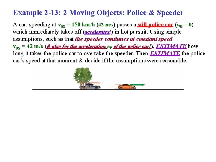 Example 2 -13: 2 Moving Objects: Police & Speeder A car, speeding at v